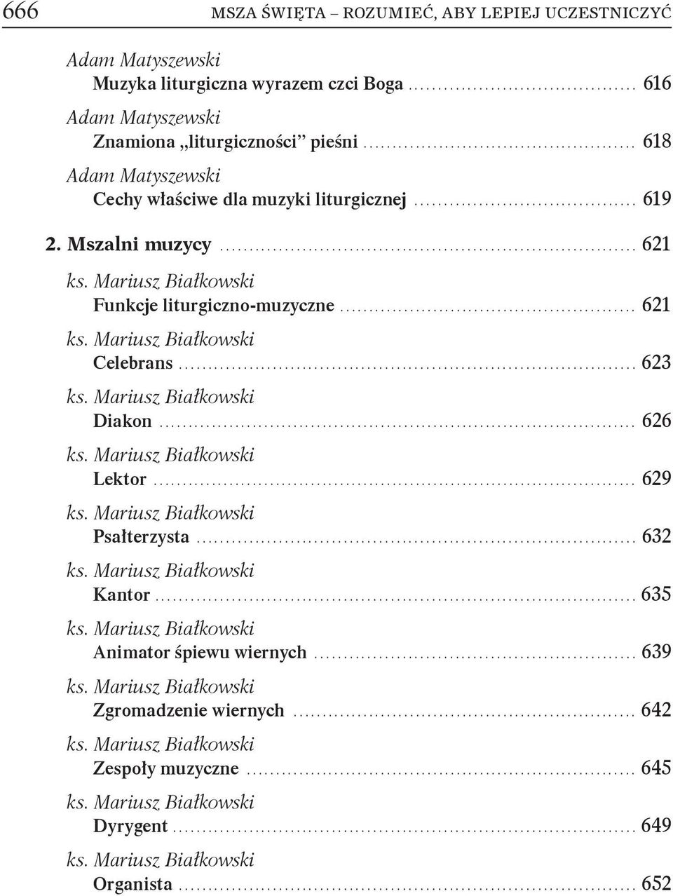 .. 621 Funkcje liturgiczno-muzyczne... 621 Celebrans... 623 Diakon... 626 Lektor... 629 Psałterzysta.