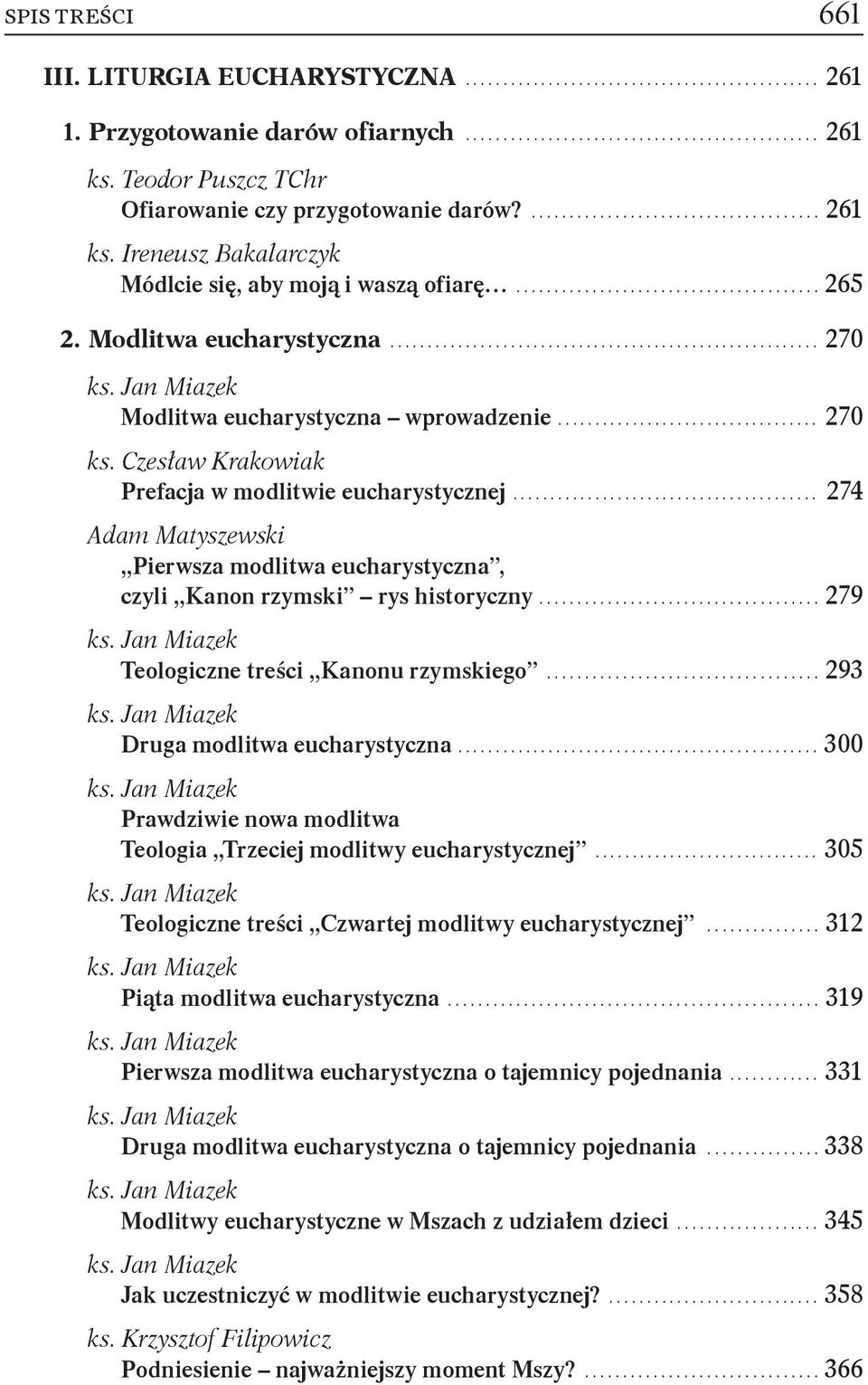 .. 274 Pierwsza modlitwa eucharystyczna, czyli Kanon rzymski rys historyczny... 279 Teologiczne treści Kanonu rzymskiego... 293 Druga modlitwa eucharystyczna.