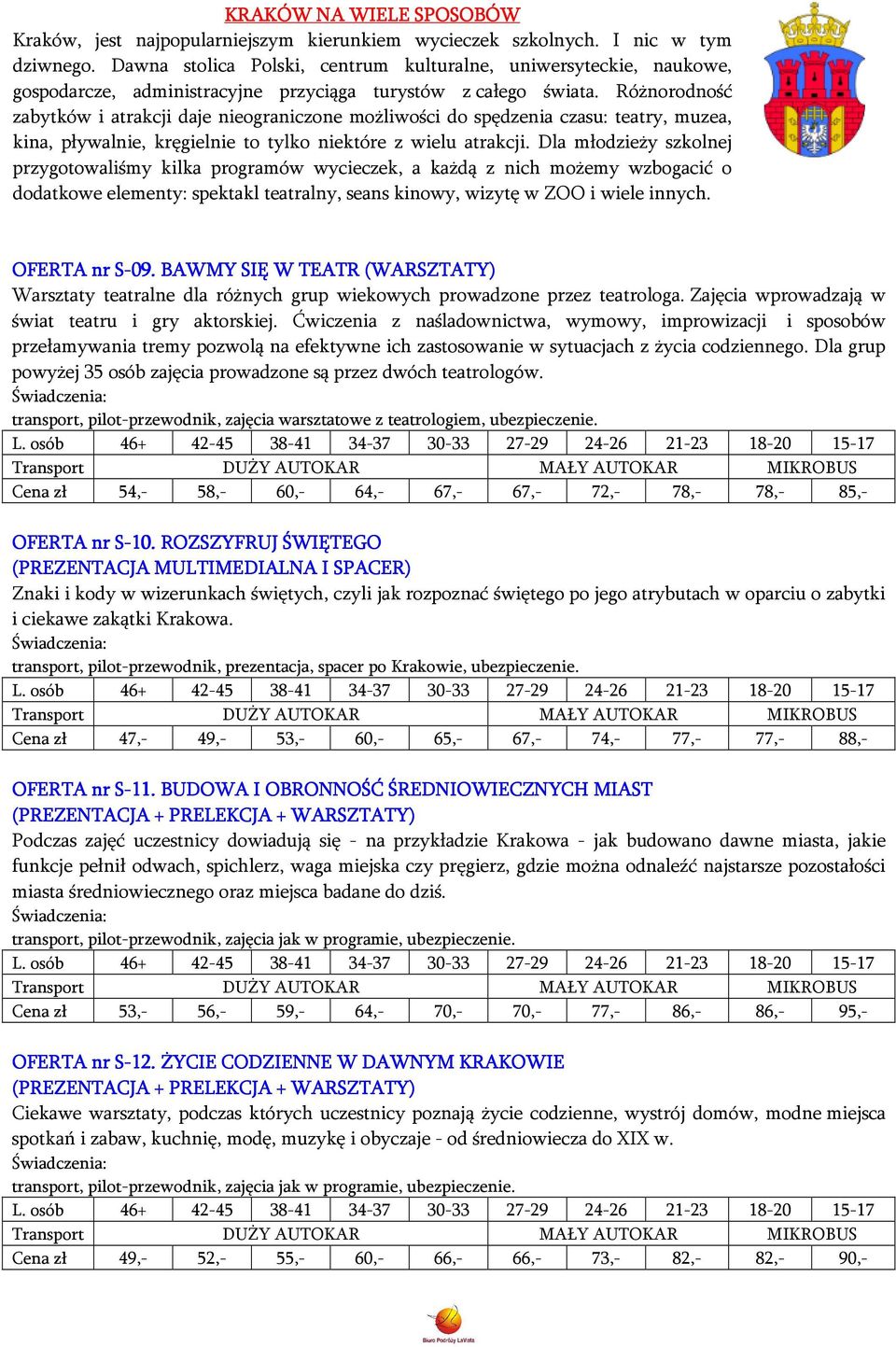 Różnorodność zabytków i atrakcji daje nieograniczone możliwości do spędzenia czasu: teatry, muzea, kina, pływalnie, kręgielnie to tylko niektóre z wielu atrakcji.