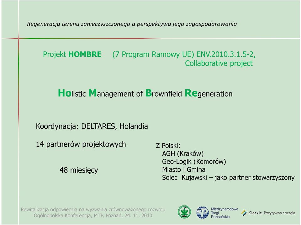 Regeneration Koordynacja: DELTARES, Holandia 14 partnerów projektowych 48