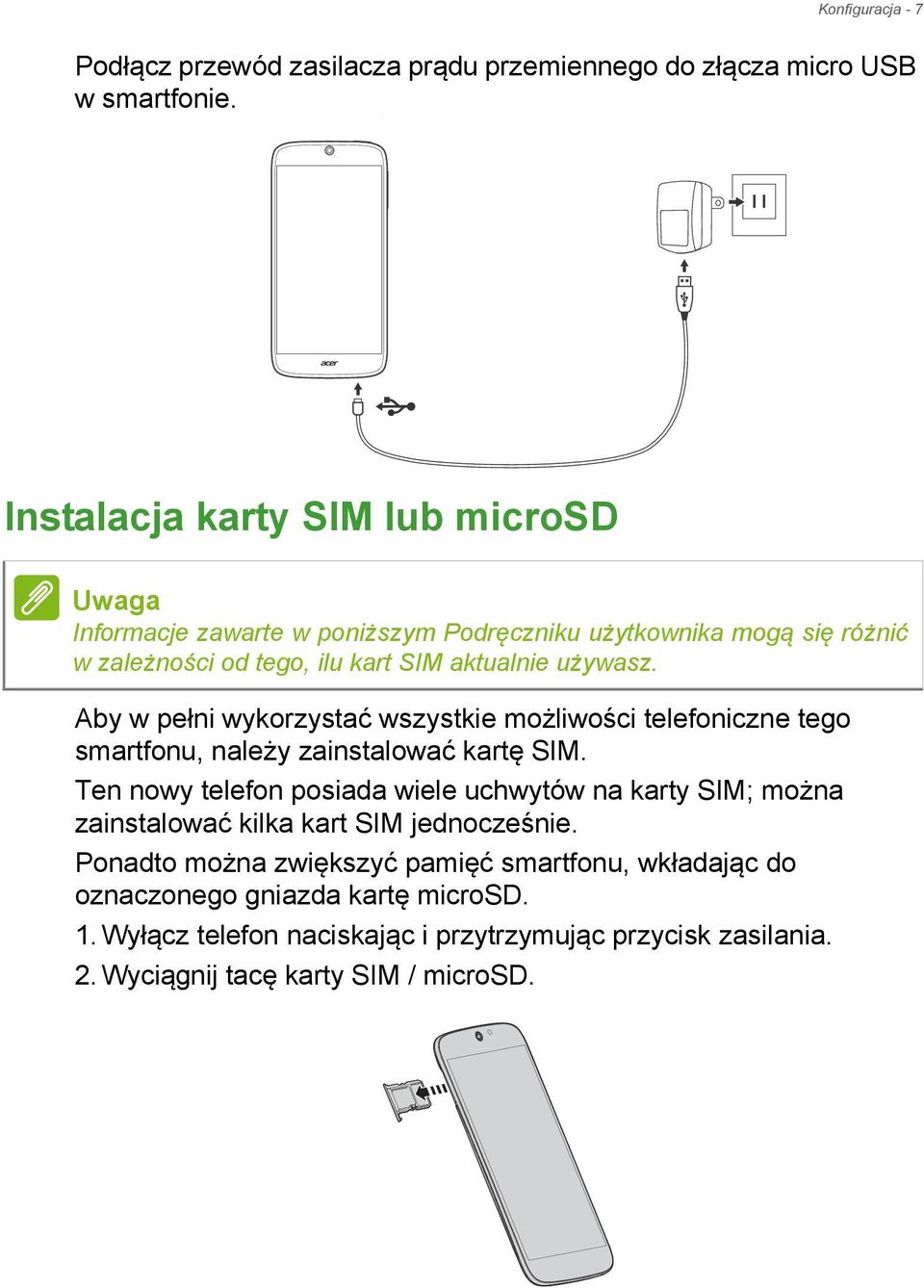 Aby w pełni wykorzystać wszystkie możliwości telefoniczne tego smartfonu, należy zainstalować kartę SIM.