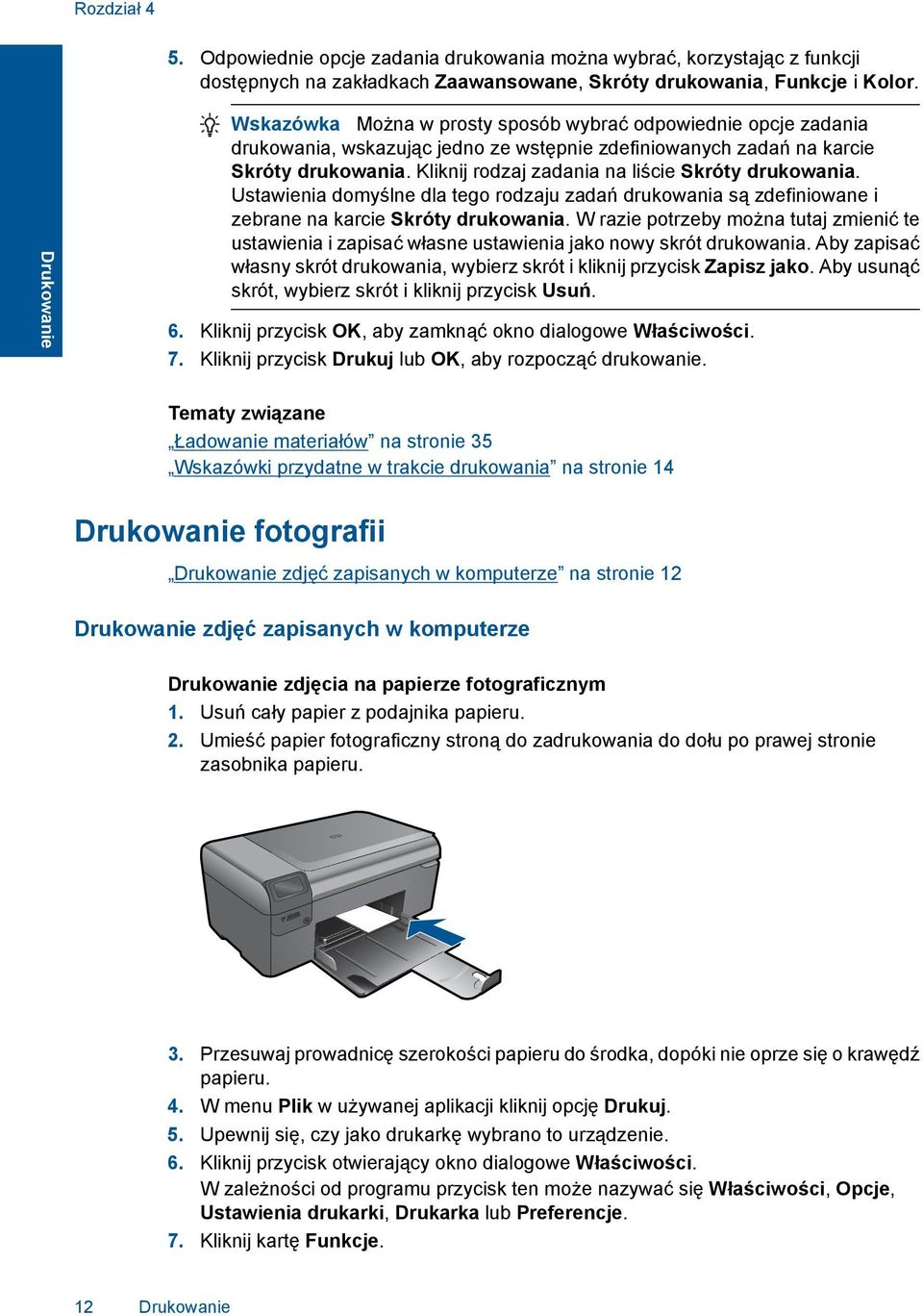 Kliknij rodzaj zadania na liście Skróty drukowania. Ustawienia domyślne dla tego rodzaju zadań drukowania są zdefiniowane i zebrane na karcie Skróty drukowania.