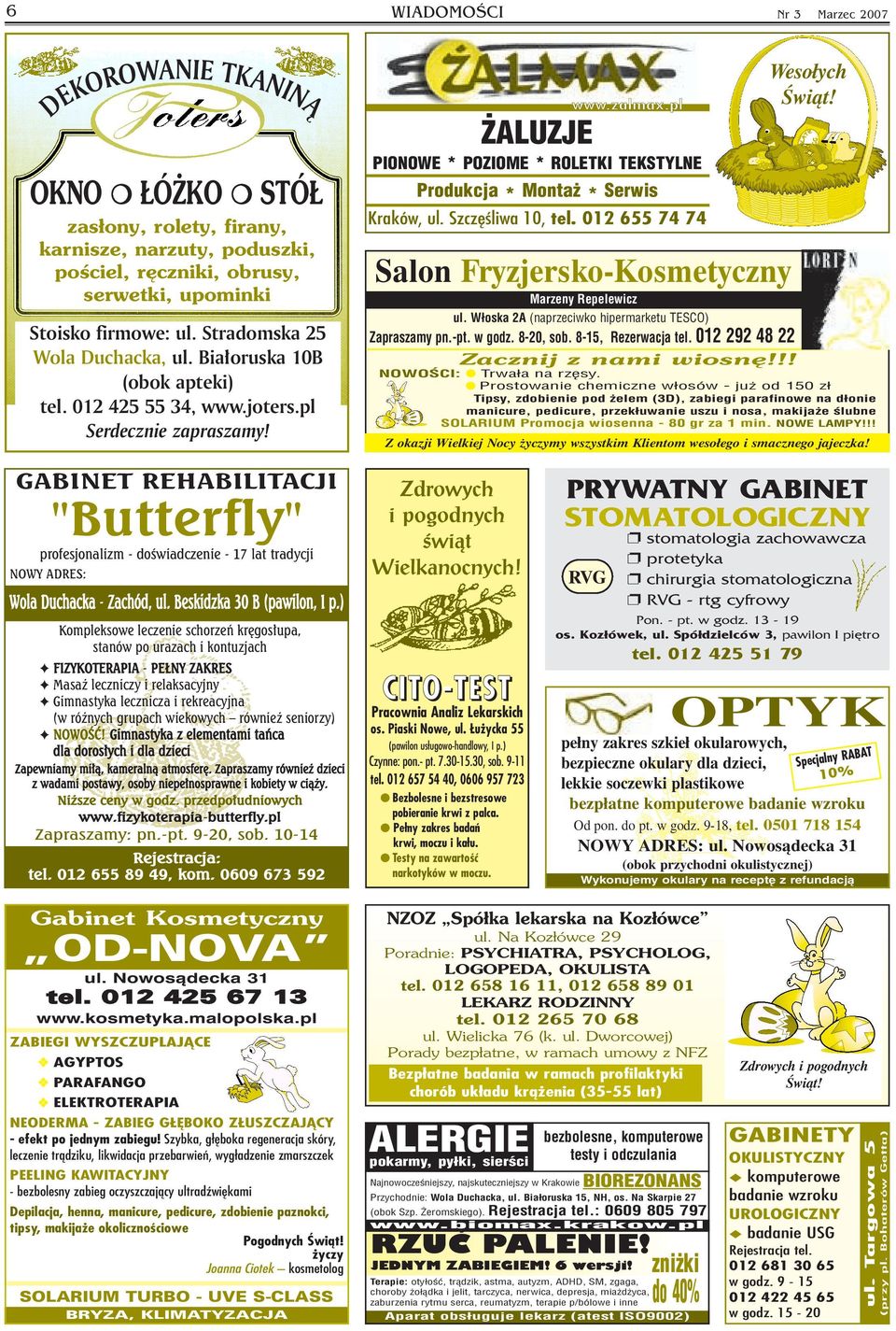 Szczęśliwa 10, tel. 012 655 74 74 Salon Fryzjersko-Kosmetyczny Marzeny Repelewicz ul. Włoska 2A (naprzeciwko hipermarketu TESCO) Zapraszamy pn. pt. w godz. 8 20, sob. 8 15, Rezerwacja tel.