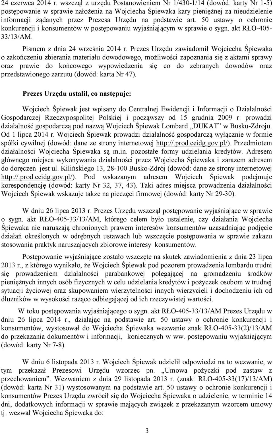 podstawie art. 50 ustawy o ochronie konkurencji i konsumentów w postępowaniu wyjaśniającym w sprawie o sygn. akt RŁO-405-33/13/AM. Pismem z dnia 24 września 2014 r.