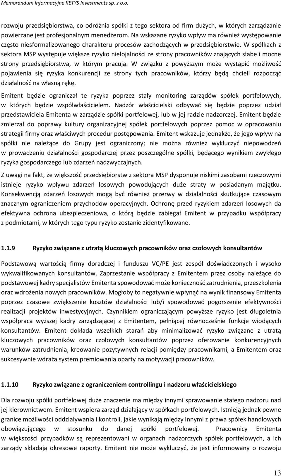 W spółkach z sektora MSP występuje większe ryzyko nielojalności ze strony pracowników znających słabe i mocne strony przedsiębiorstwa, w którym pracują.