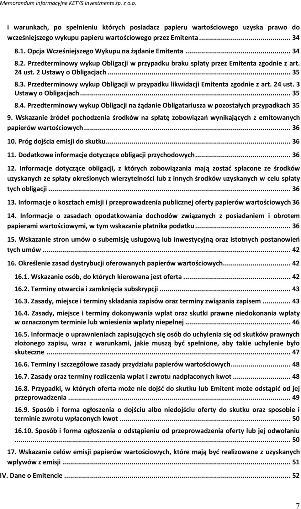 24 ust. 3 Ustawy o Obligacjach... 35 8.4. Przedterminowy wykup Obligacji na żądanie Obligatariusza w pozostałych przypadkach 35 9.