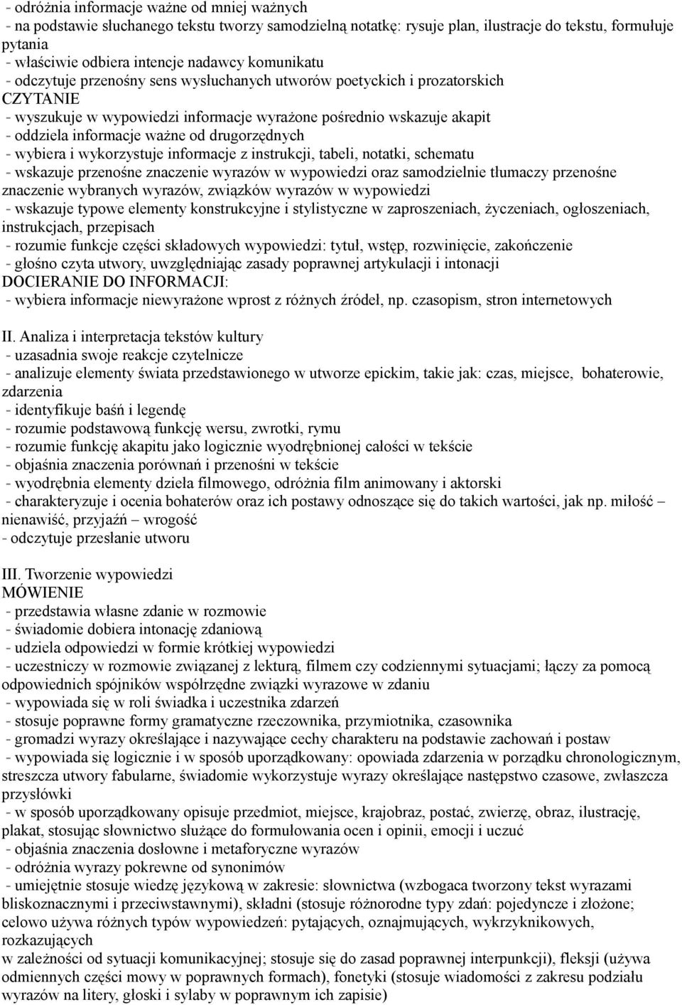 drugorzędnych - wybiera i wykorzystuje informacje z instrukcji, tabeli, notatki, schematu - wskazuje przenośne znaczenie wyrazów w wypowiedzi oraz samodzielnie tłumaczy przenośne znaczenie wybranych