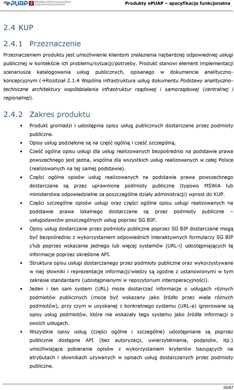 Prdukt stanwi element implementacji scenariusza katalgwania usług publicznych, pisaneg w dkumencie analitycznkncepcyjnym ( Rzdział 2.1.