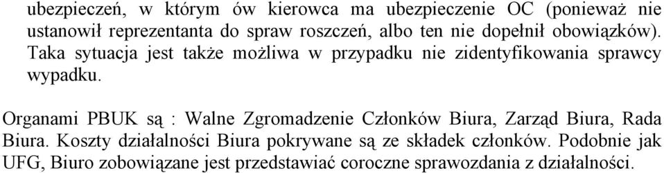 Taka sytuacja jest także możliwa w przypadku nie zidentyfikowania sprawcy wypadku.