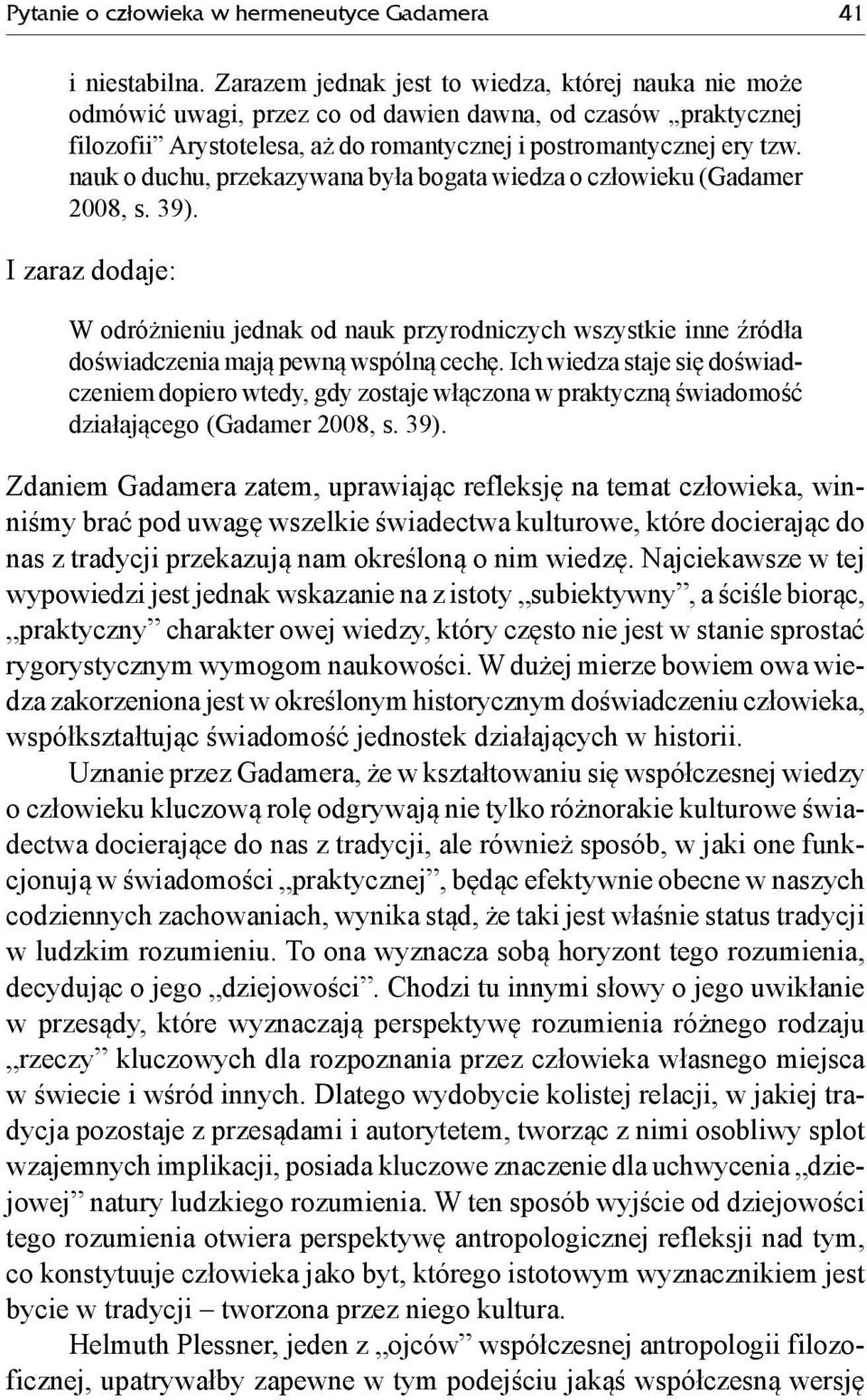 nauk o duchu, przekazywana była bogata wiedza o człowieku (Gadamer 2008, s. 39).