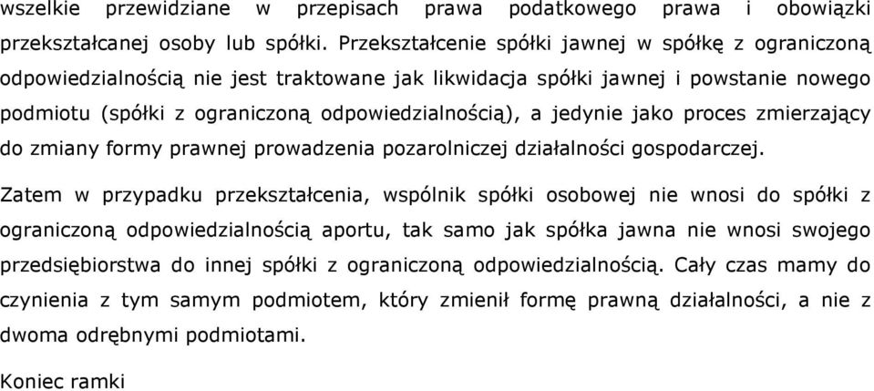 jedynie jako proces zmierzający do zmiany formy prawnej prowadzenia pozarolniczej działalności gospodarczej.