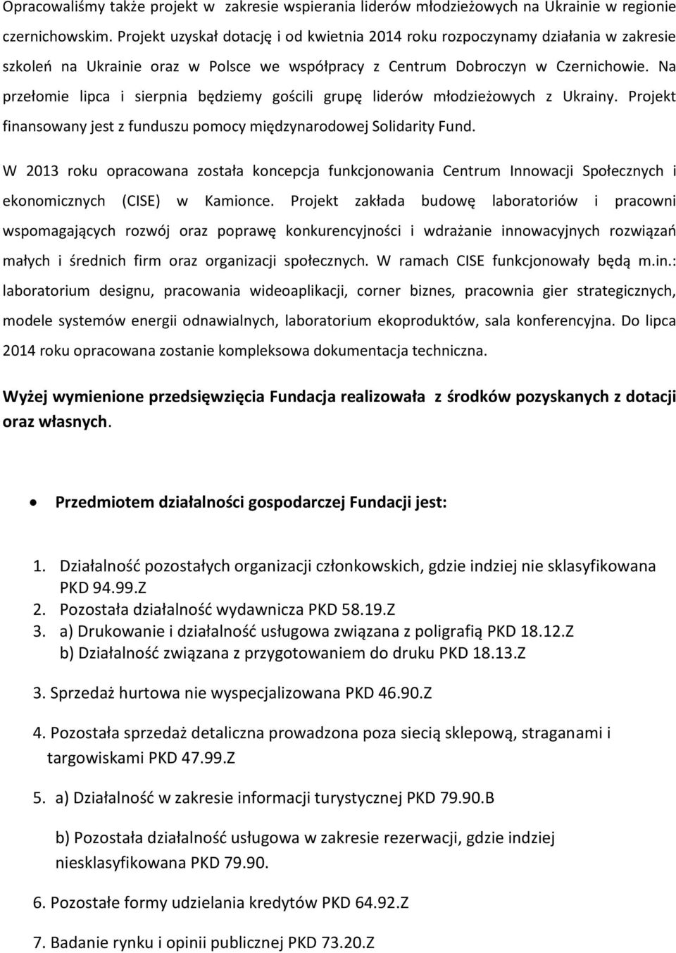 Na przełomie lipca i sierpnia będziemy gościli grupę liderów młodzieżowych z Ukrainy. Projekt finansowany jest z funduszu pomocy międzynarodowej Solidarity Fund.