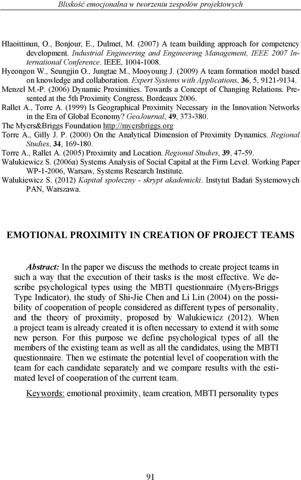 (2009) A team formation model based on knowledge and collaboration. Expert Systems with Applications, 36, 5, 9121-9134. Menzel M.-P. (2006) Dynamic Proximities.