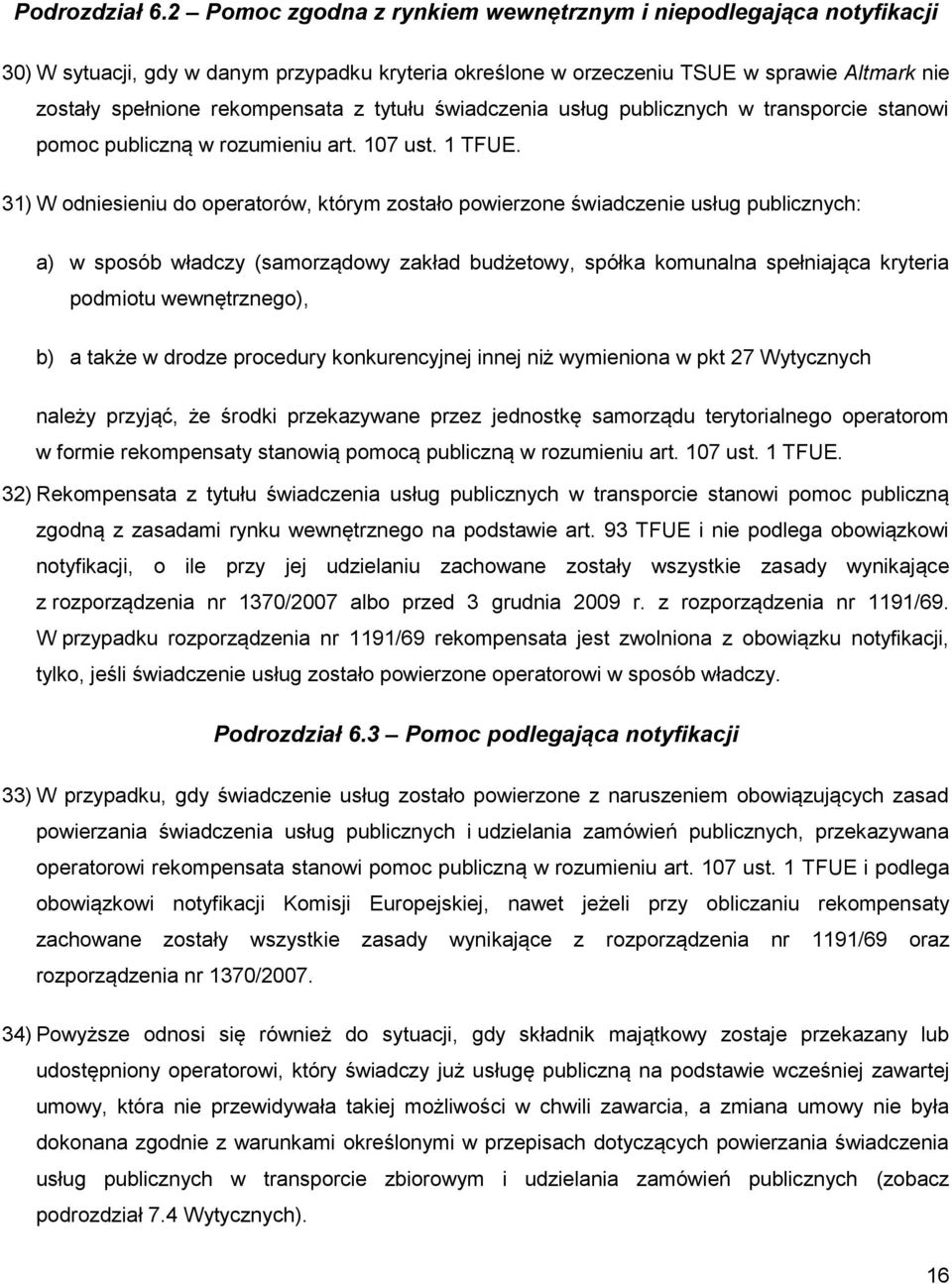 tytułu świadczenia usług publicznych w transporcie stanowi pomoc publiczną w rozumieniu art. 107 ust. 1 TFUE.