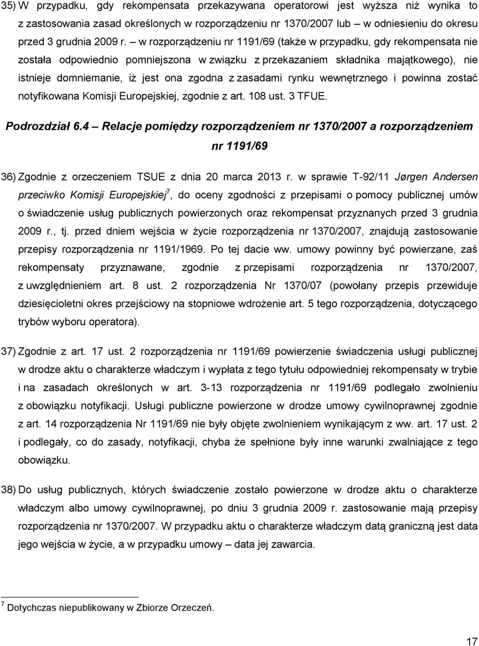 zasadami rynku wewnętrznego i powinna zostać notyfikowana Komisji Europejskiej, zgodnie z art. 108 ust. 3 TFUE. Podrozdział 6.