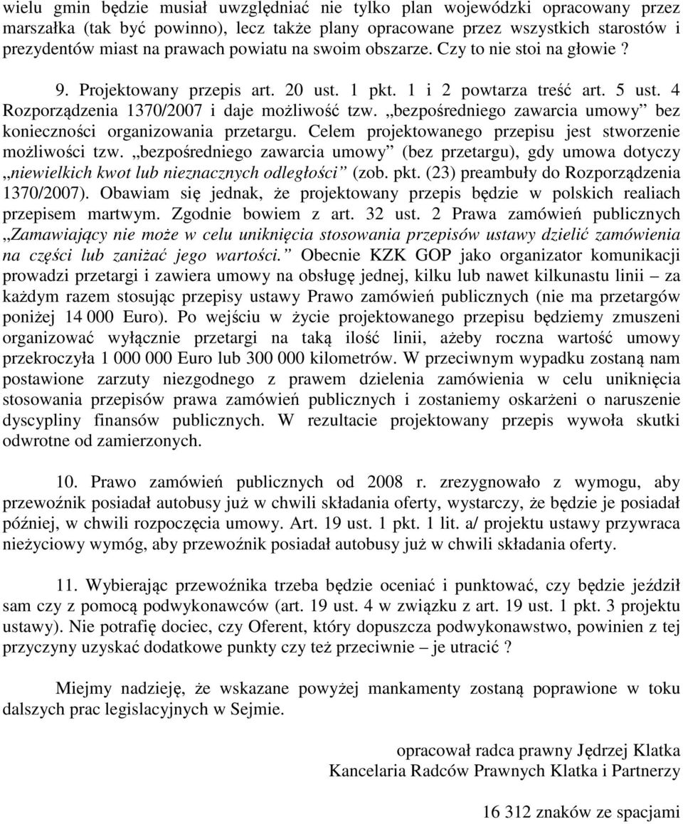 bezpośredniego zawarcia umowy bez konieczności organizowania przetargu. Celem projektowanego przepisu jest stworzenie możliwości tzw.