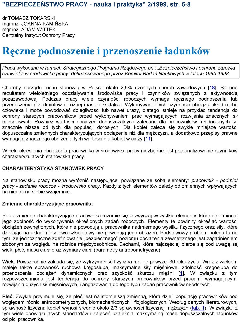 : Bezpieczeństwo i ochrona zdrowia człowieka w środowisku pracy dofinansowanego przez Komitet Badań Naukowych w latach -1 Choroby narządu ruchu stanowią w Polsce około 2,5% uznanych chorób zawodowych