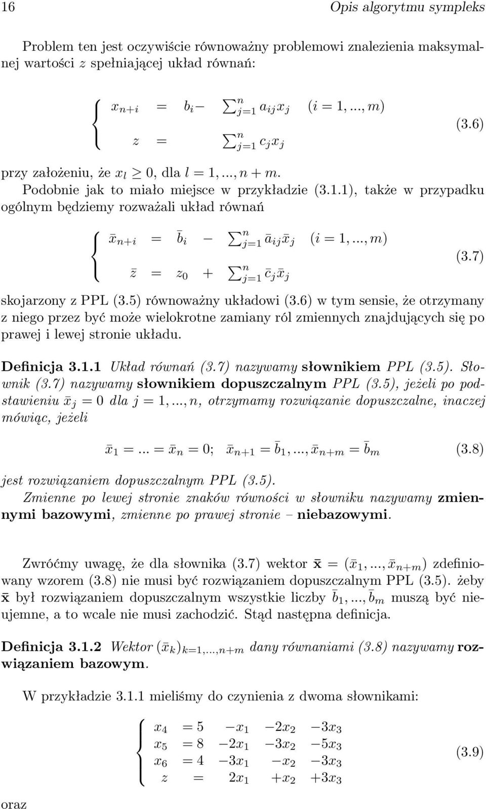 .., m) z = z 0 + n j=1 c j x j (3.7) skojarzony z PPL (3.5) równoważny układowi (3.