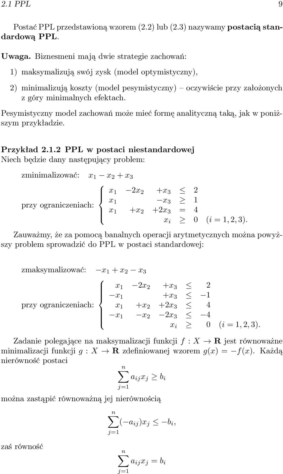 Pesymistyczny model zachowań może mieć formę analityczną taką, jak w poniższym przykładzie. Przykład 2.1.