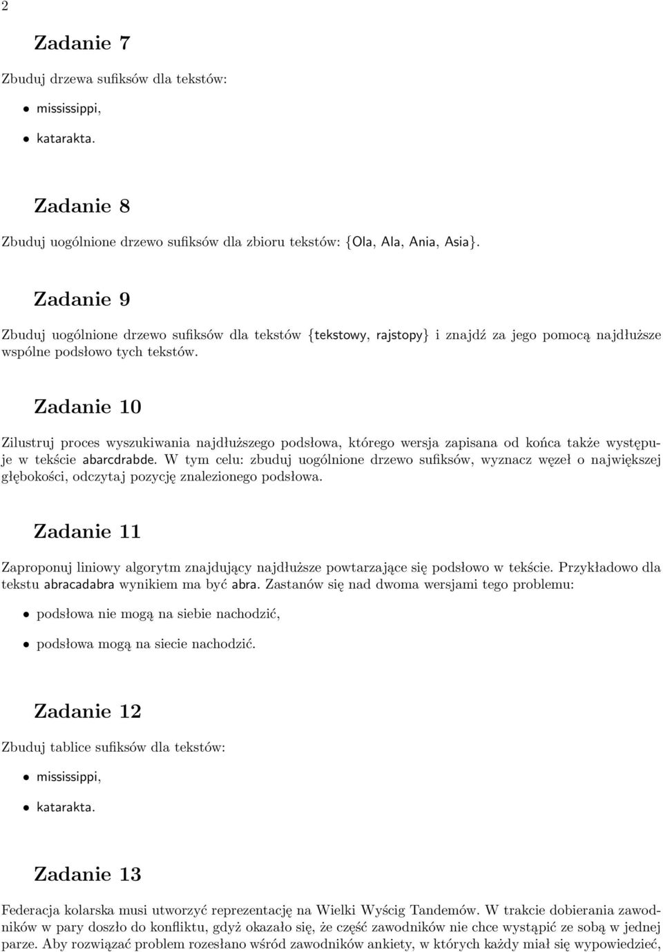 Zadanie 10 Zilustruj proces wyszukiwania najdłuższego podsłowa, którego wersja zapisana od końca także występuje w tekście abarcdrabde.