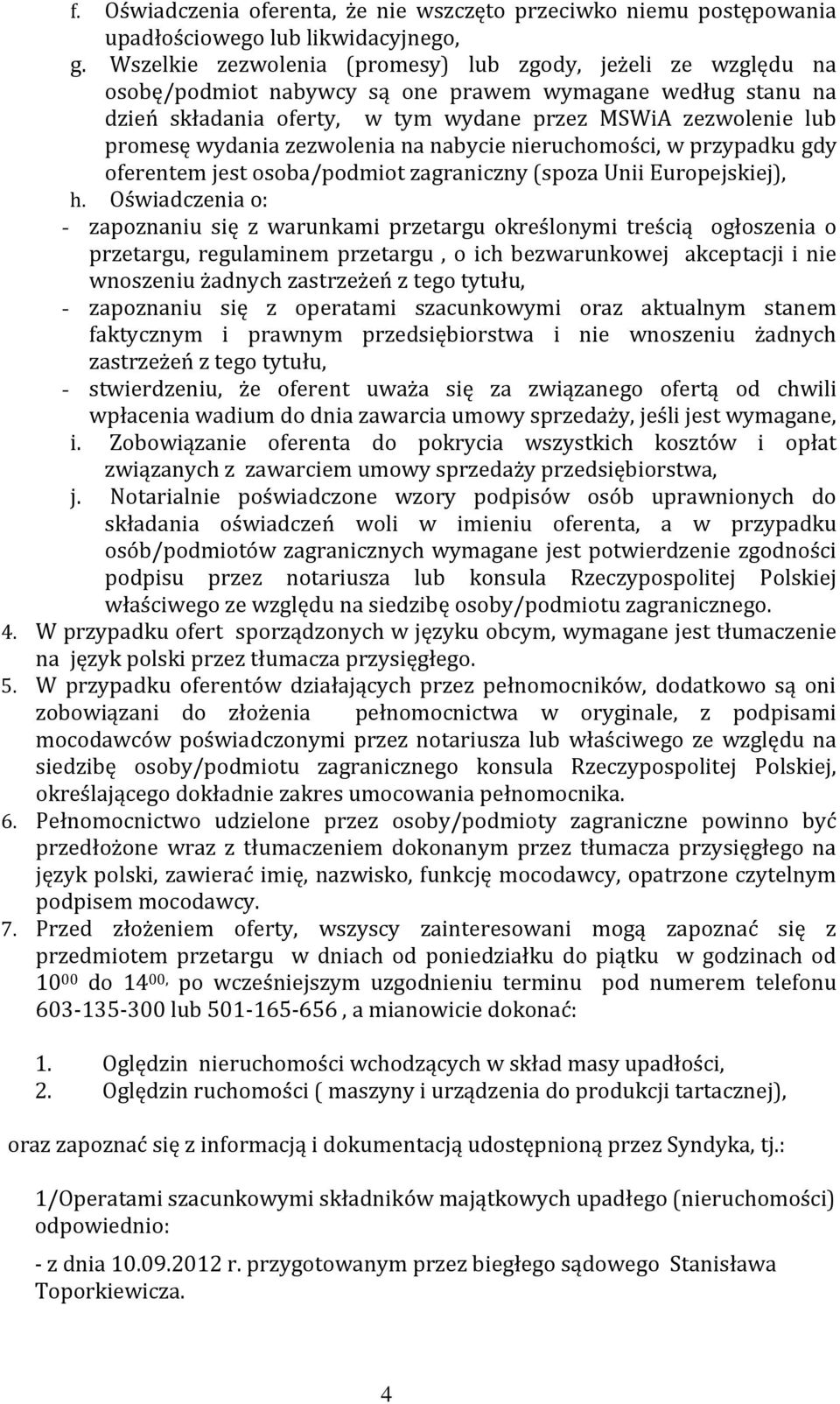 wydania zezwolenia na nabycie nieruchomości, w przypadku gdy oferentem jest osoba/podmiot zagraniczny (spoza Unii Europejskiej), h.