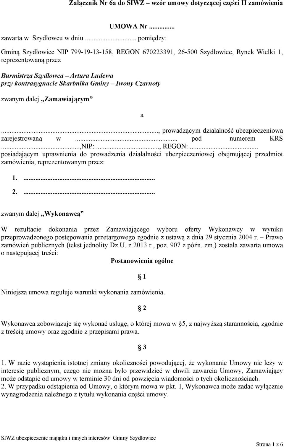 Czarnoty zwanym dalej Zamawiającym a..., prowadzącym działalność ubezpieczeniową zarejestrowaną w... pod numerem KRS...,NIP:..., REGON:.