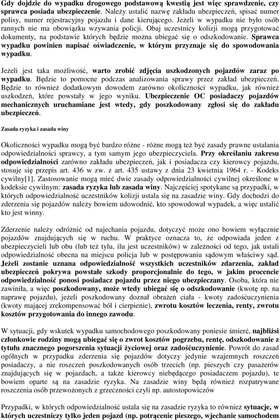 Obaj uczestnicy kolizji mogą przygotować dokumenty, na podstawie których będzie można ubiegać się o odszkodowanie.