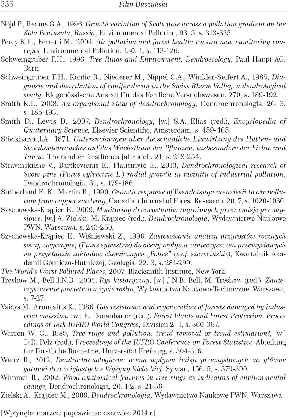Dendroecology, Paul Haupt AG, Bern. Schweingruber F.H., Kontic R., Niederer M., Nippel C.A., Winkler-Seifert A.
