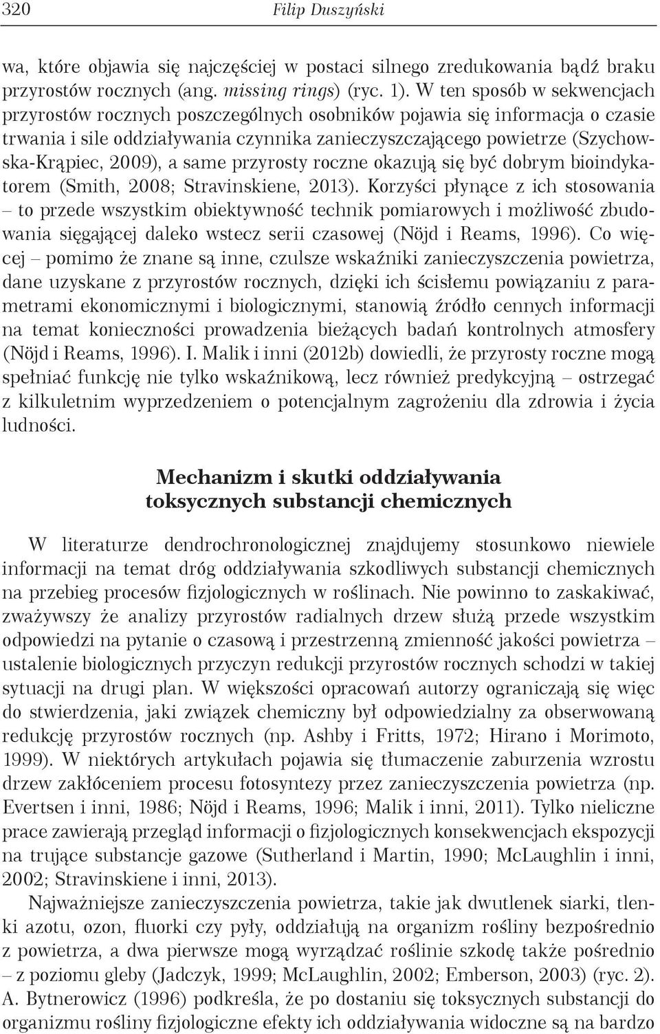 a same przyrosty roczne okazują się być dobrym bioindykatorem (Smith, 2008; Stravinskiene, 2013).