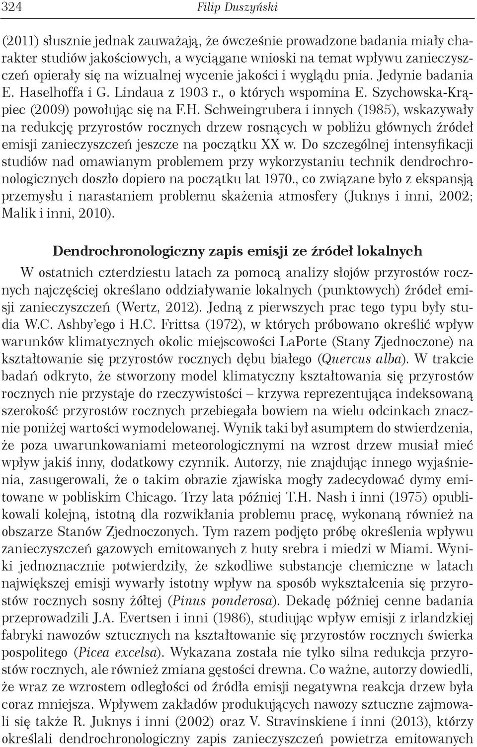 selhoffa i G. Lindaua z 1903 r., o których wspomina E. Szychowska-Krąpiec (2009) powołując się na F.H.