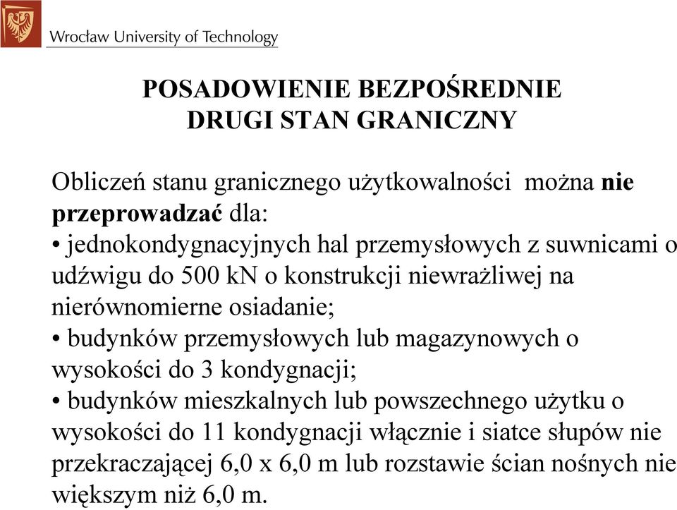 osiadanie; budynków przemysłowych lub magazynowych o wysokości do 3 kondygnacji; budynków mieszkalnych lub powszechnego