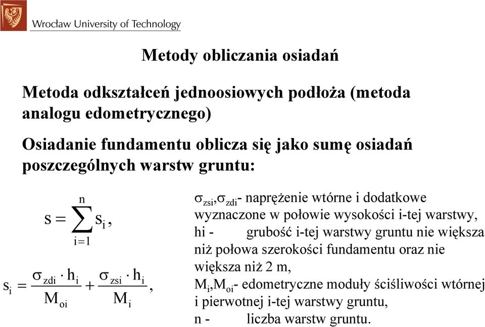 dodatkowe wyznaczone w połowie wysokości i-tej warstwy, hi - grubość i-tej warstwy gruntu nie większa niż połowa szerokości fundamentu