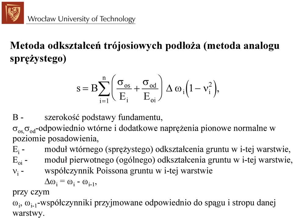 (sprężystego) odkształcenia gruntu w i-tej warstwie, E oi - moduł pierwotnego (ogólnego) odkształcenia gruntu w i-tej warstwie, ν i -