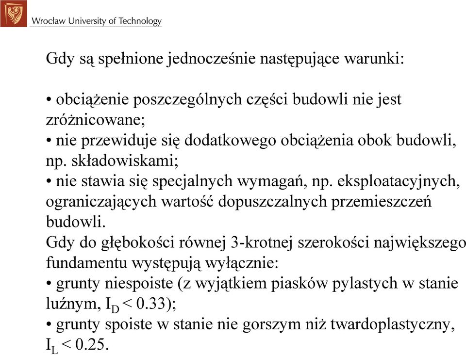 eksploatacyjnych, ograniczających wartość dopuszczalnych przemieszczeń budowli.