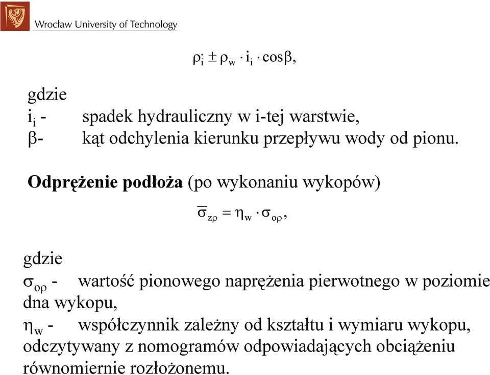 Odprężenie podłoża (po wykonaniu wykopów) σ = η σ, zρ w oρ gdzie σ oρ - wartość pionowego