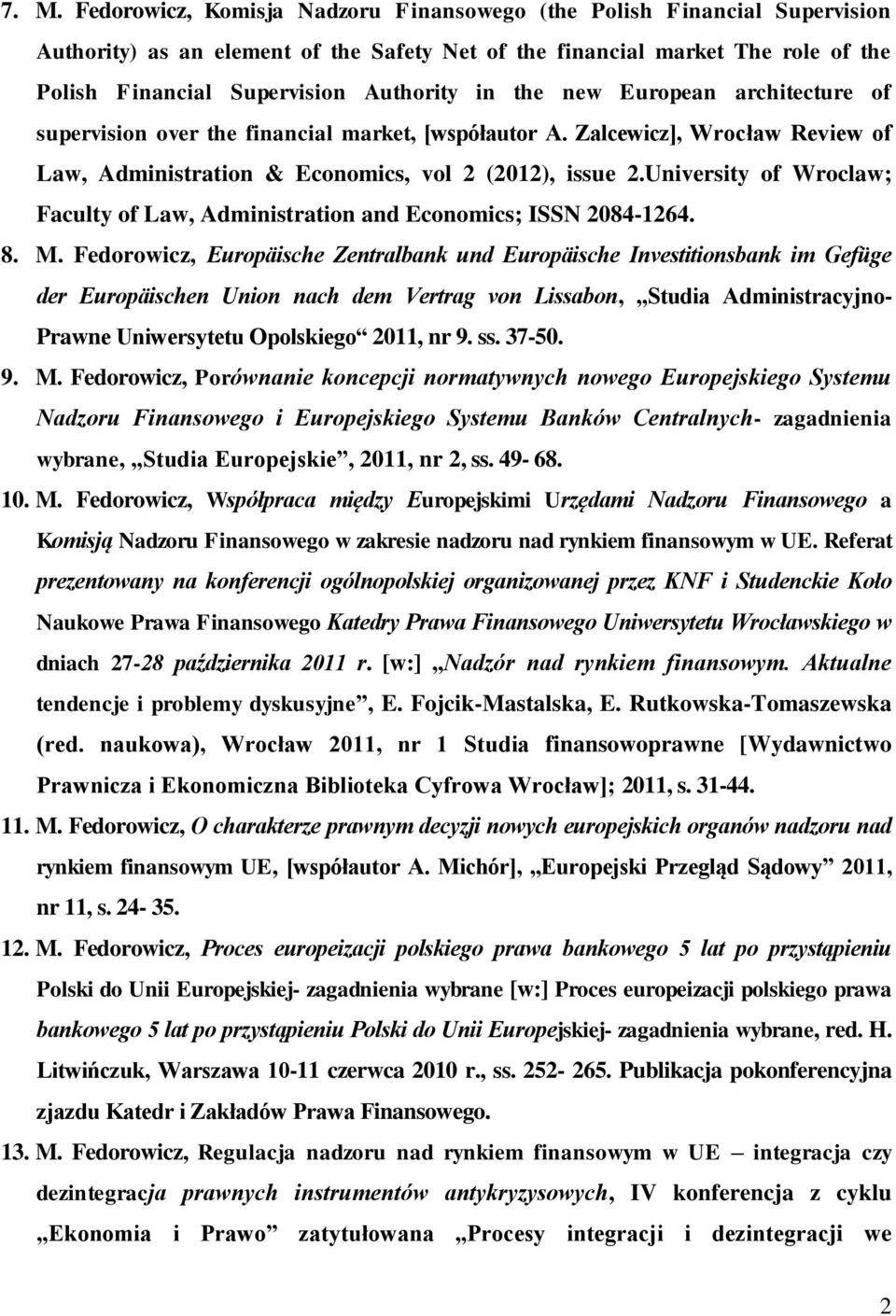 University of Wroclaw; Faculty of Law, Administration and Economics; ISSN 2084-1264. 8. M.