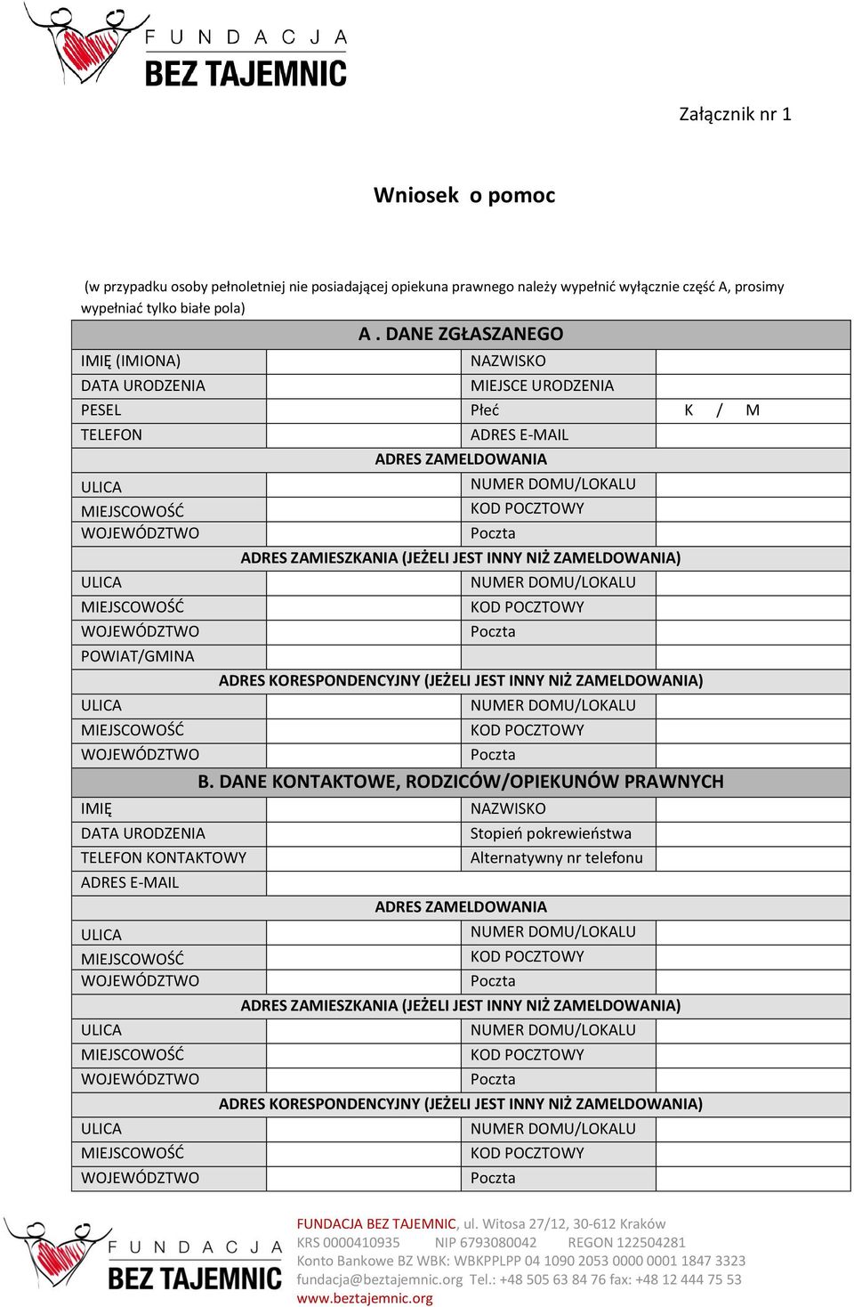 ADRES ZAMELDOWANIA ADRES ZAMIESZKANIA (JEŻELI JEST INNY NIŻ ZAMELDOWANIA) ADRES KORESPONDENCYJNY (JEŻELI JEST INNY NIŻ ZAMELDOWANIA) B.