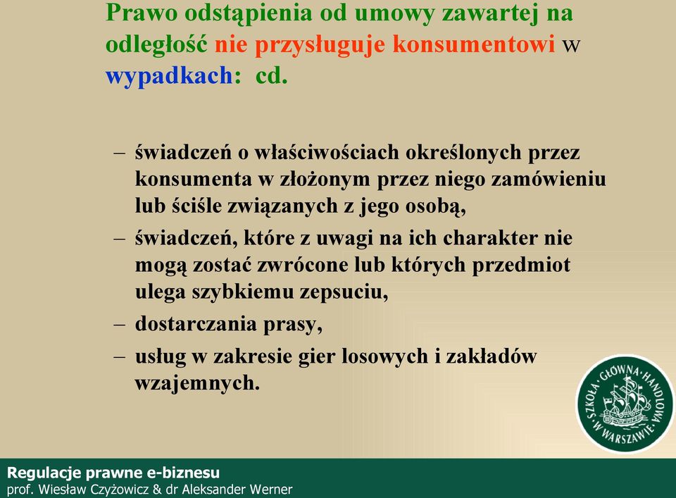 związanych z jego osobą, świadczeń, które z uwagi na ich charakter nie mogą zostać zwrócone lub