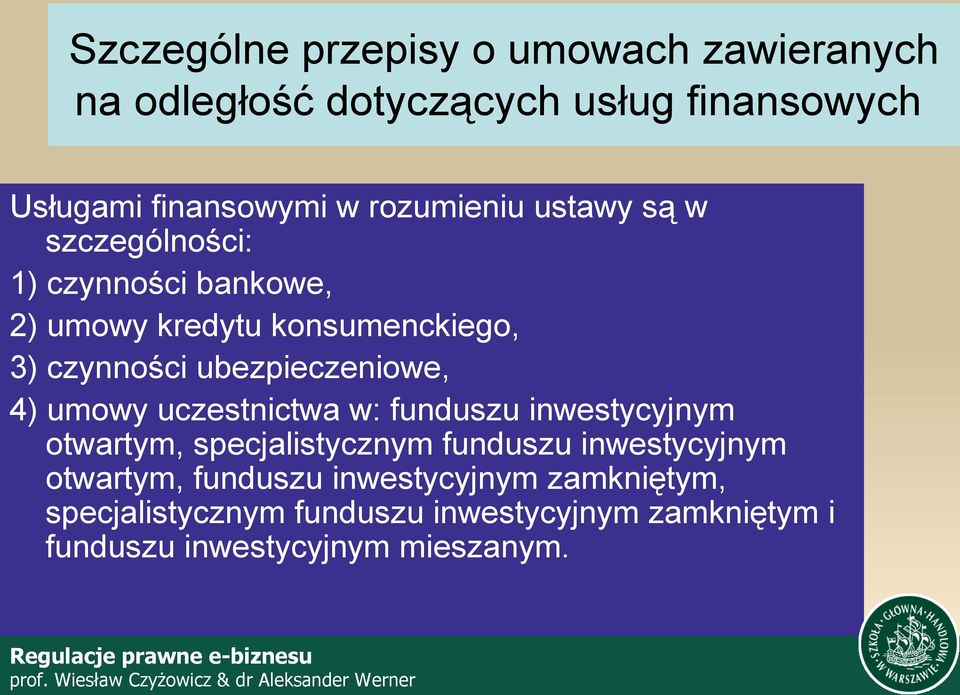 ubezpieczeniowe, 4) umowy uczestnictwa w: funduszu inwestycyjnym otwartym, specjalistycznym funduszu inwestycyjnym