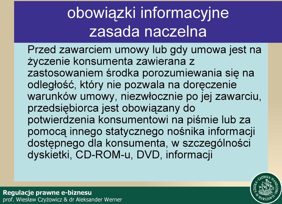 niezwłocznie po jej zawarciu, przedsiębiorca jest obowiązany do potwierdzenia konsumentowi na piśmie lub za