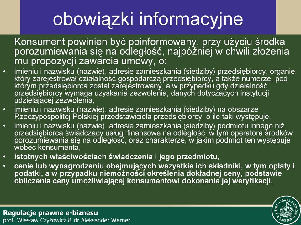 przypadku gdy działalność przedsiębiorcy wymaga uzyskania zezwolenia, danych dotyczących instytucji udzielającej zezwolenia, imieniu i nazwisku (nazwie), adresie zamieszkania (siedziby) na obszarze