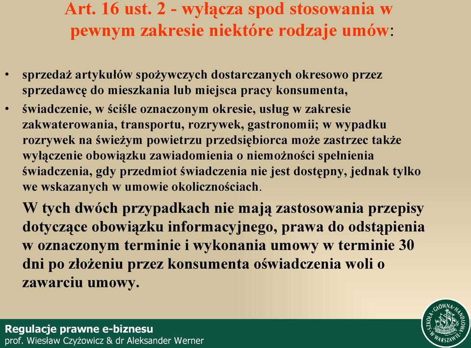 w ściśle oznaczonym okresie, usług w zakresie zakwaterowania, transportu, rozrywek, gastronomii; w wypadku rozrywek na świeżym powietrzu przedsiębiorca może zastrzec także wyłączenie obowiązku