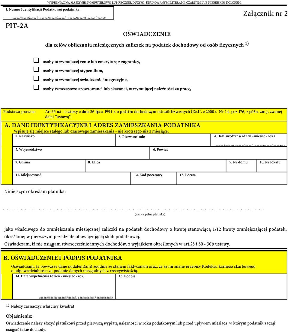 fizycznych 1) Załącznik nr 2 q osoby otrzymującej rentę lub emeryturę z zagranicy q osoby otrzymującej stypendium q osoby otrzymującej świadczenie integracyjne q osoby tymczasowo aresztowanej lub