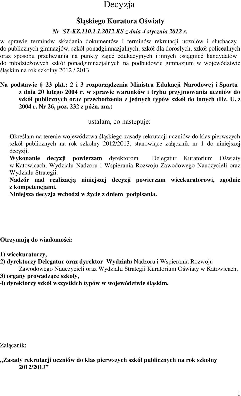 na punkty zajęć edukacyjnych i innych osiągnięć kandydatów do młodzieżowych szkół ponadgimnazjalnych na podbudowie gimnazjum w województwie śląskim na rok szkolny 2012 / 2013. Na podstawie 23 pkt.