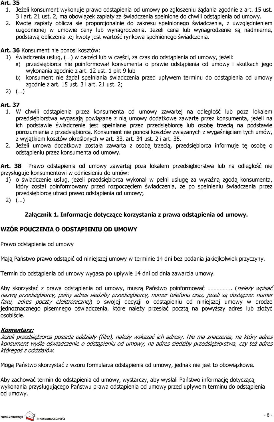 Kwotę zapłaty oblicza się proporcjonalnie do zakresu spełnionego świadczenia, z uwzględnieniem uzgodnionej w umowie ceny lub wynagrodzenia.