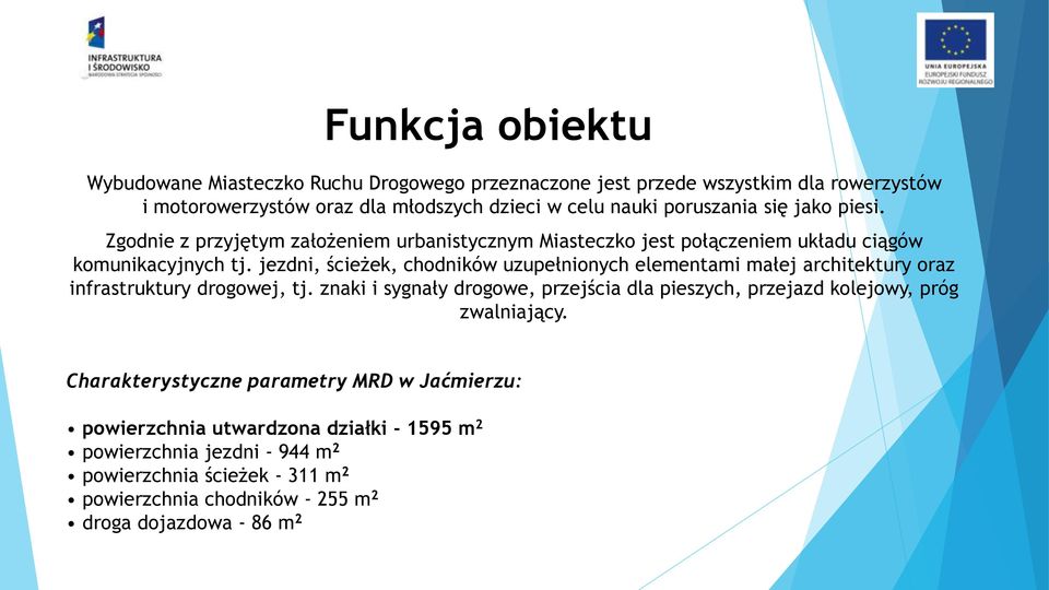 jezdni, ścieżek, chodników uzupełnionych elementami małej architektury oraz infrastruktury drogowej, tj.