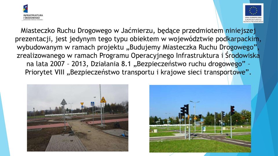 Drogowego, zrealizowanego w ramach Programu Operacyjnego Infrastruktura i Środowiska na lata 2007 2013,