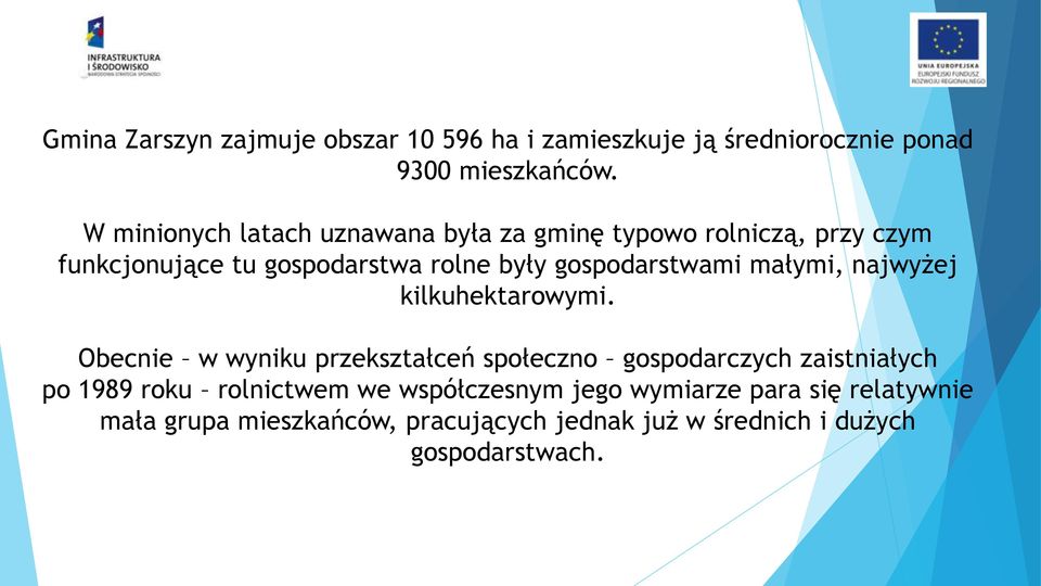 gospodarstwami małymi, najwyżej kilkuhektarowymi.