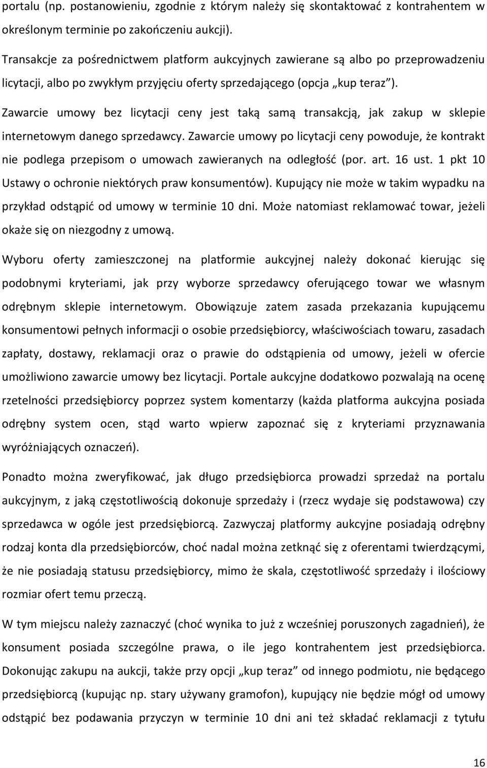 Zawarcie umowy bez licytacji ceny jest taką samą transakcją, jak zakup w sklepie internetowym danego sprzedawcy.