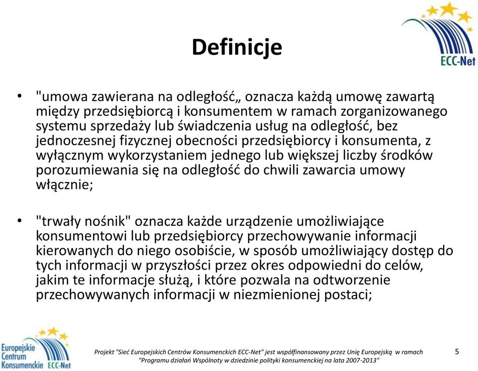 umowy włącznie; "trwały nośnik" oznacza każde urządzenie umożliwiające konsumentowi lub przedsiębiorcy przechowywanie informacji kierowanych do niego osobiście, w sposób